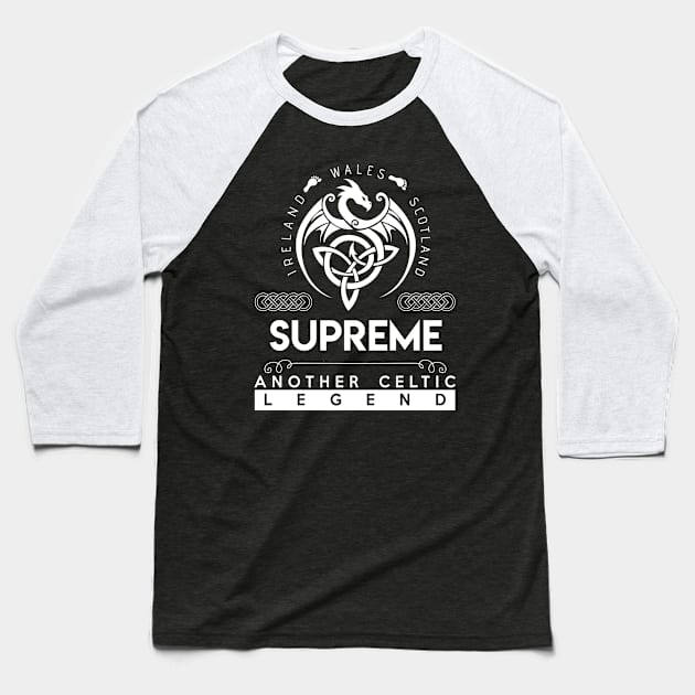 Supreme Name T Shirt - Another Celtic Legend Supreme Dragon Gift Item Baseball T-Shirt by harpermargy8920